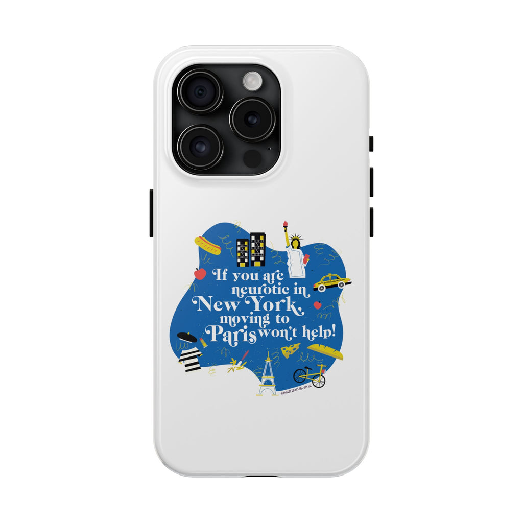 If You Are Neurotic in New York, Moving to Paris Won't Help! - Phone Case