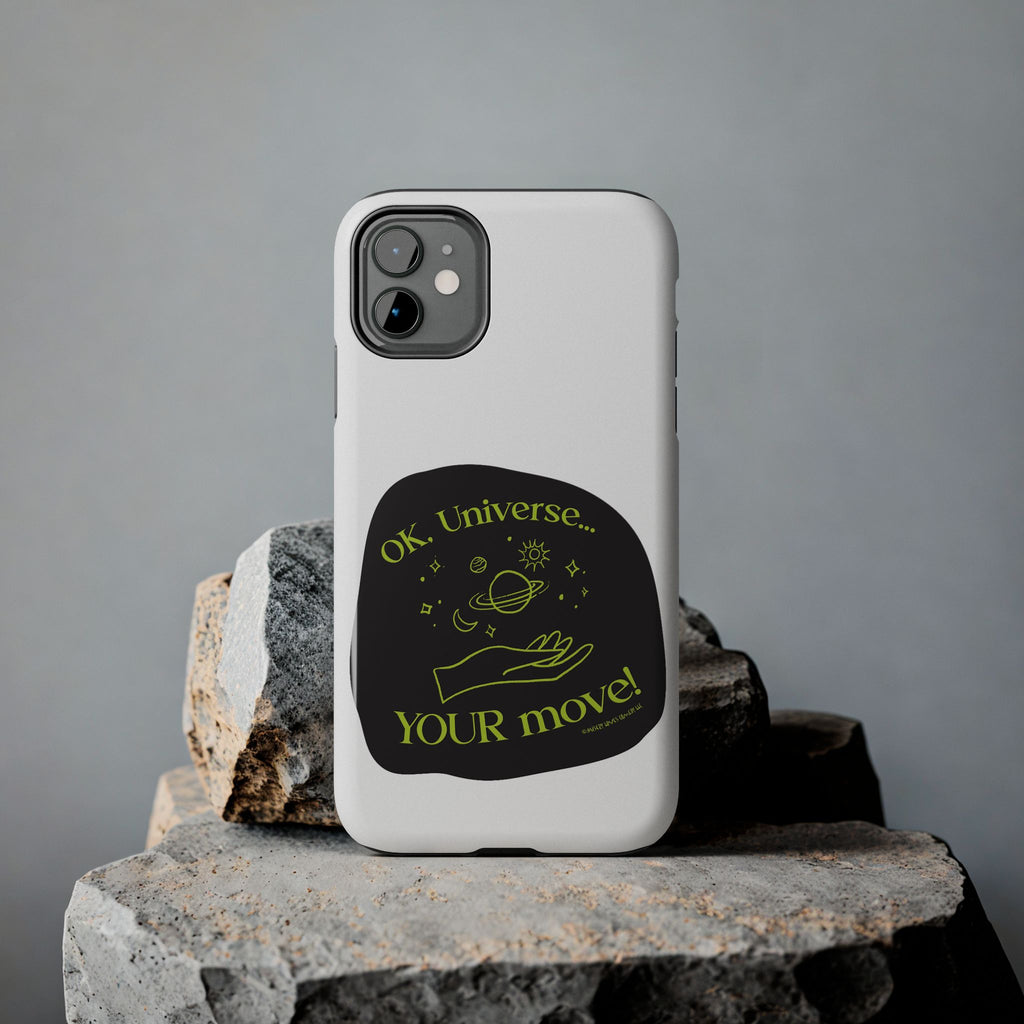 Ok, Universe ... Your Move! - Phone Case
