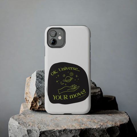 Ok, Universe ... Your Move! - Phone Case