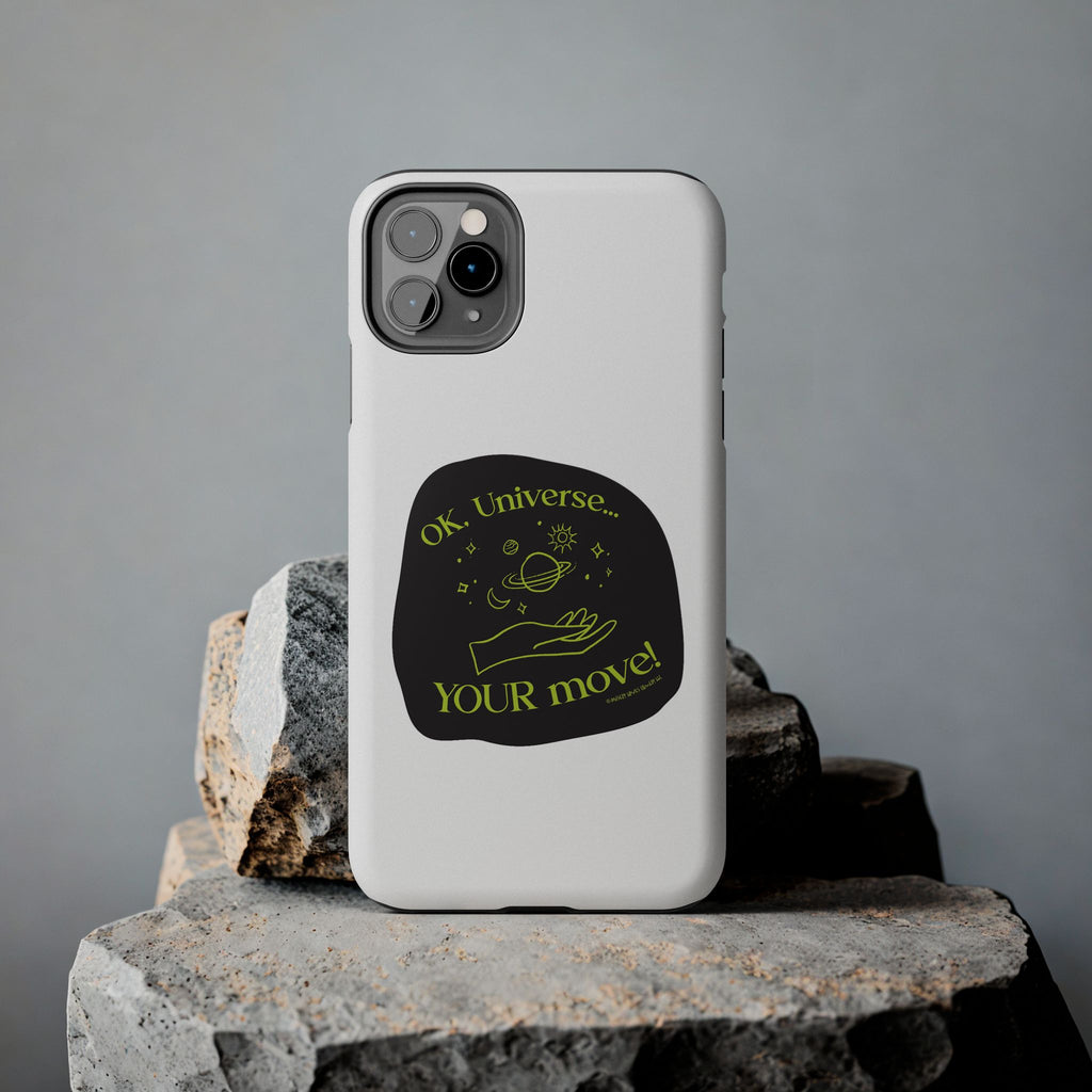 Ok, Universe ... Your Move! - Phone Case
