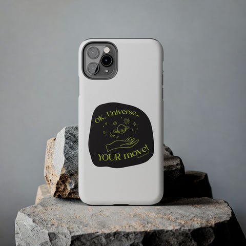 Ok, Universe ... Your Move! - Phone Case