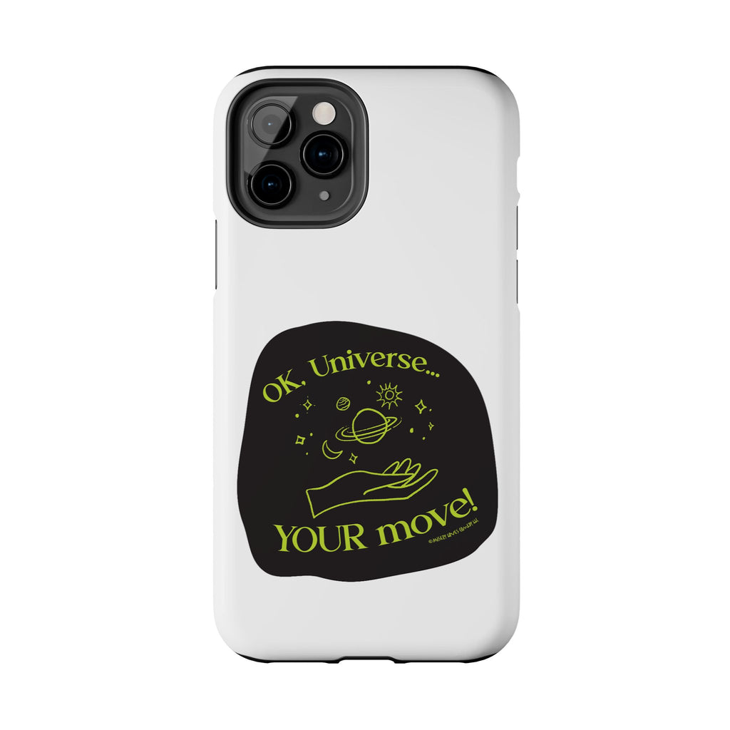 Ok, Universe ... Your Move! - Phone Case