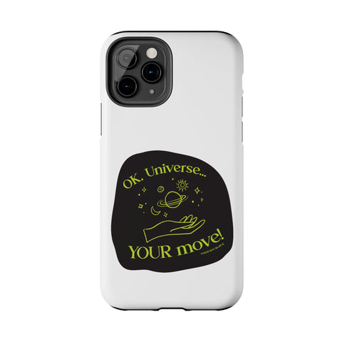 Ok, Universe ... Your Move! - Phone Case