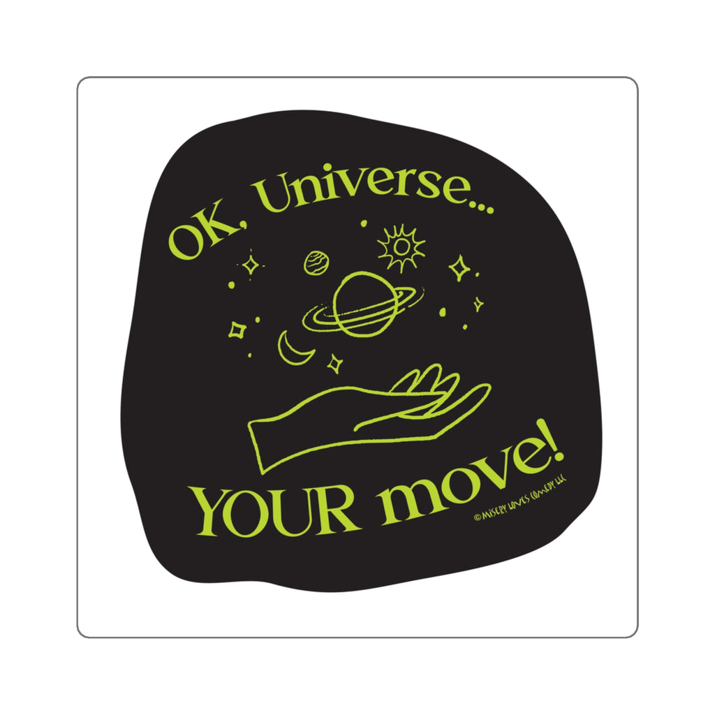 Ok, Universe ... Your Move! - Square Stickers