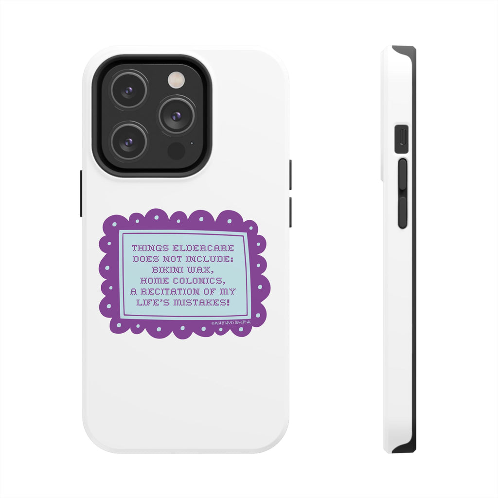 Things Eldercare Does NOT Include - Phone Case