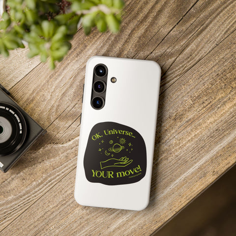 Ok, Universe ... Your Move! - Phone Case