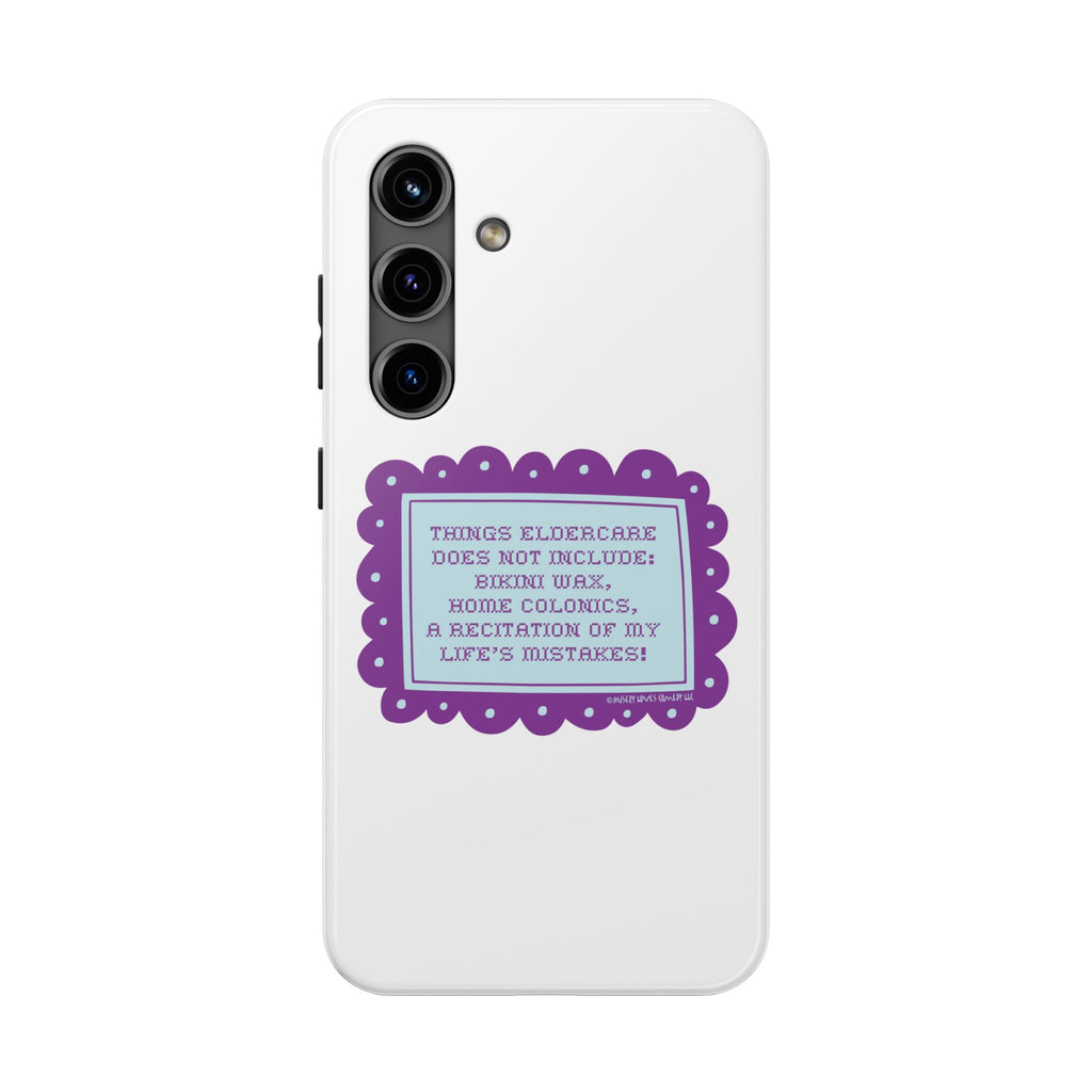 Things Eldercare Does NOT Include - Phone Case