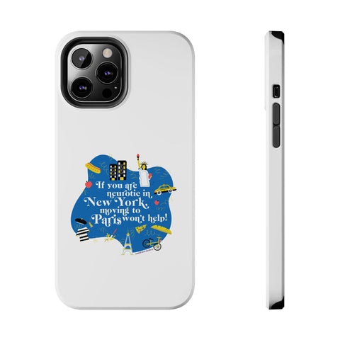 If You Are Neurotic in New York, Moving to Paris Won't Help! - Phone Case