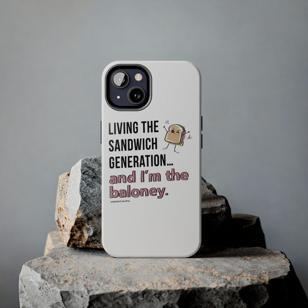 Living the Sandwich Generation…and I’m the Baloney! Phone Case