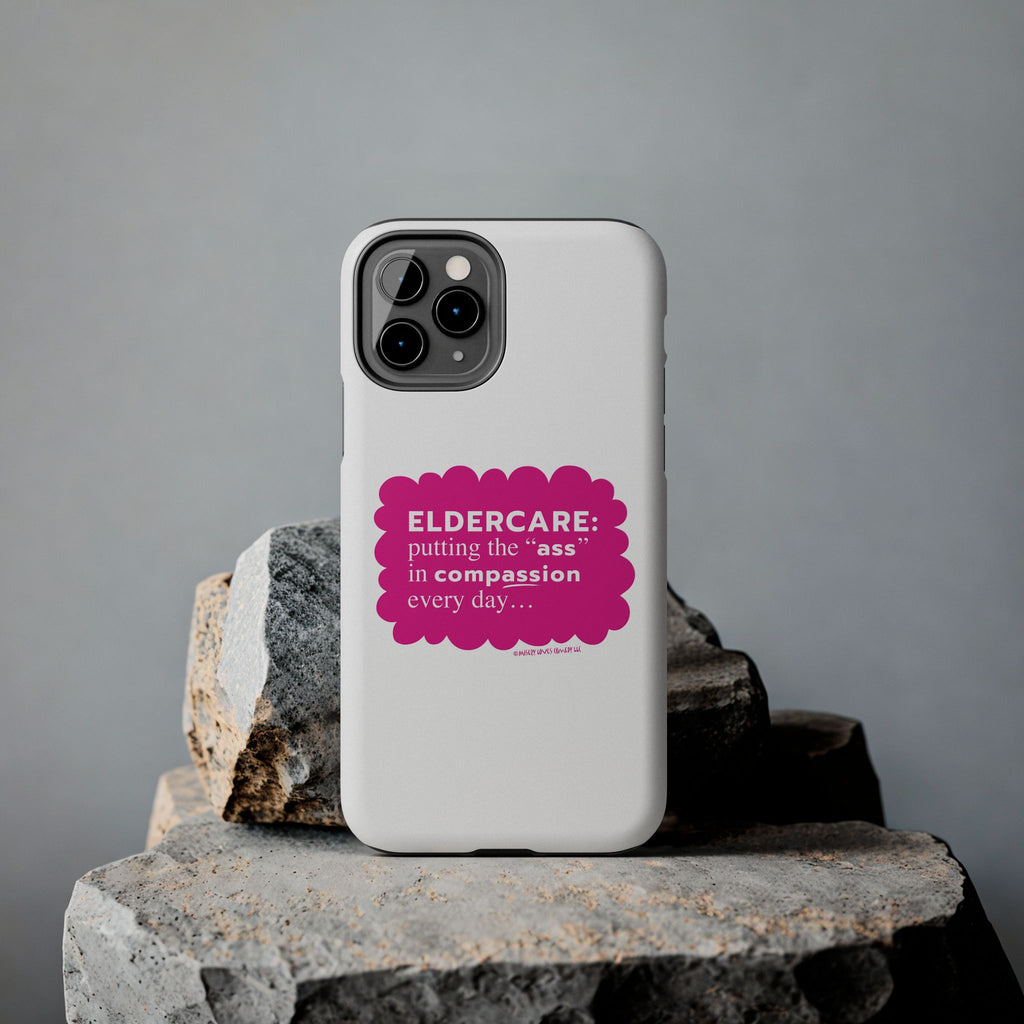 Eldercare...Putting the "Ass" in Compassion - Phone Case