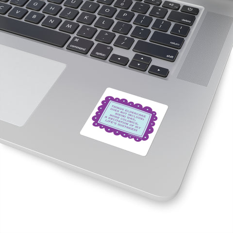 Things Eldercare Does NOT Include - Square Stickers