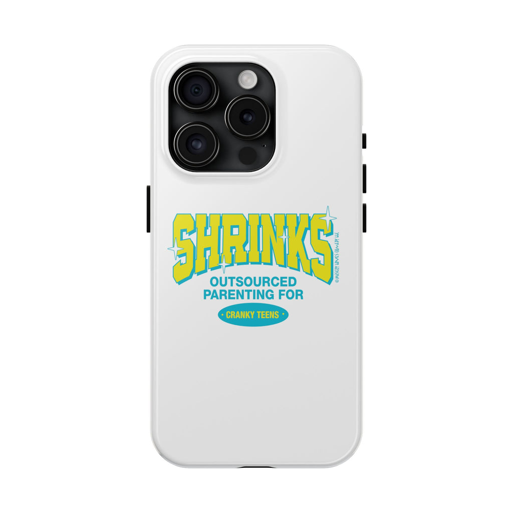 Shrinks: Outsourced Parenting for Cranky Teens. Phone Case