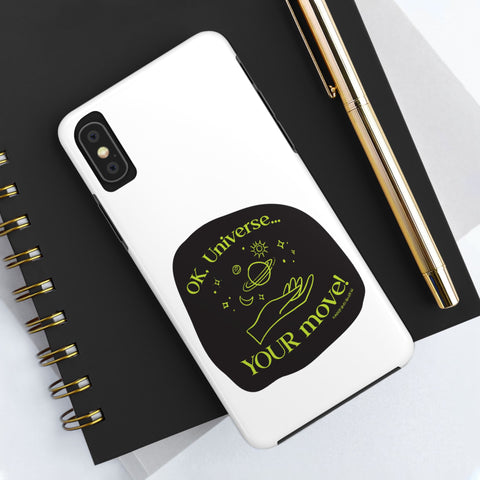 Ok, Universe ... Your Move! - Phone Case