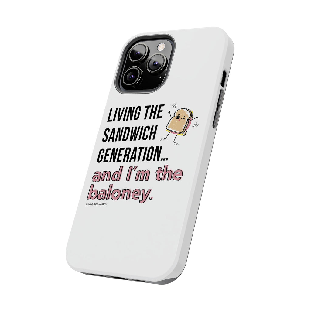 Living the Sandwich Generation…and I’m the Baloney! Phone Case
