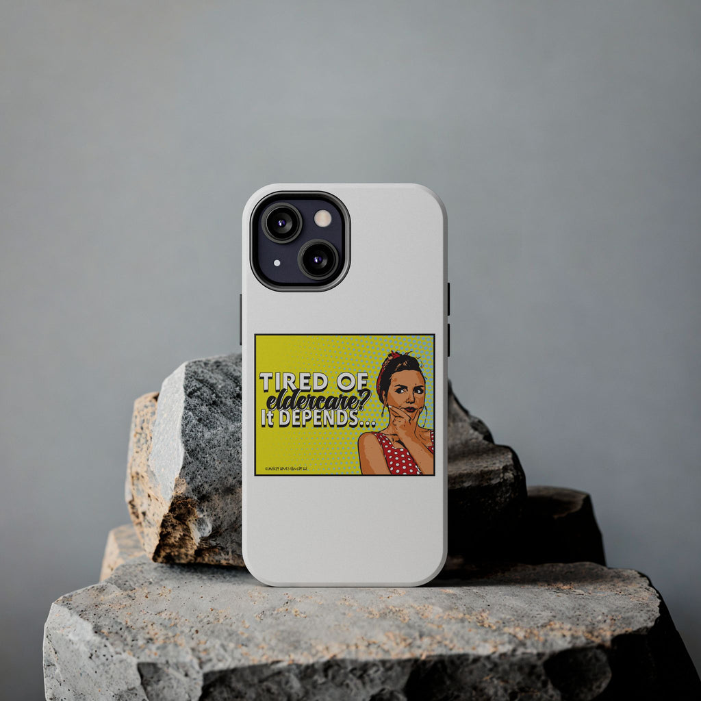 Tired of Eldercare? It Depends… Phone Case
