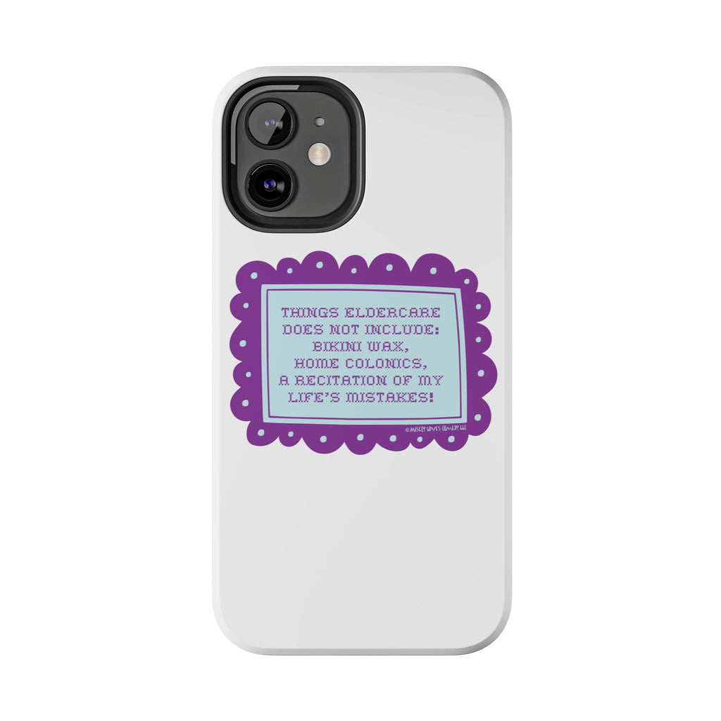 Things Eldercare Does NOT Include - Phone Case