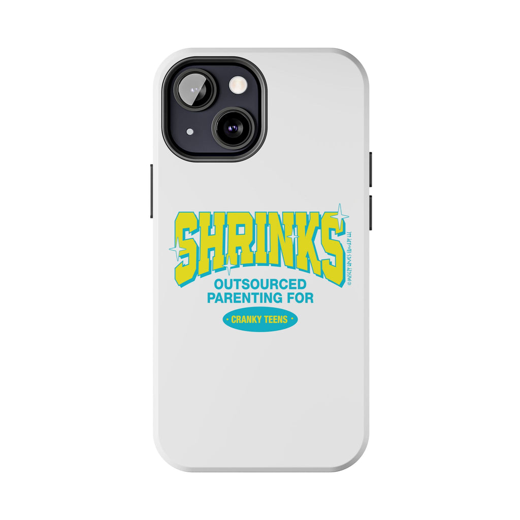 Shrinks: Outsourced Parenting for Cranky Teens. Phone Case