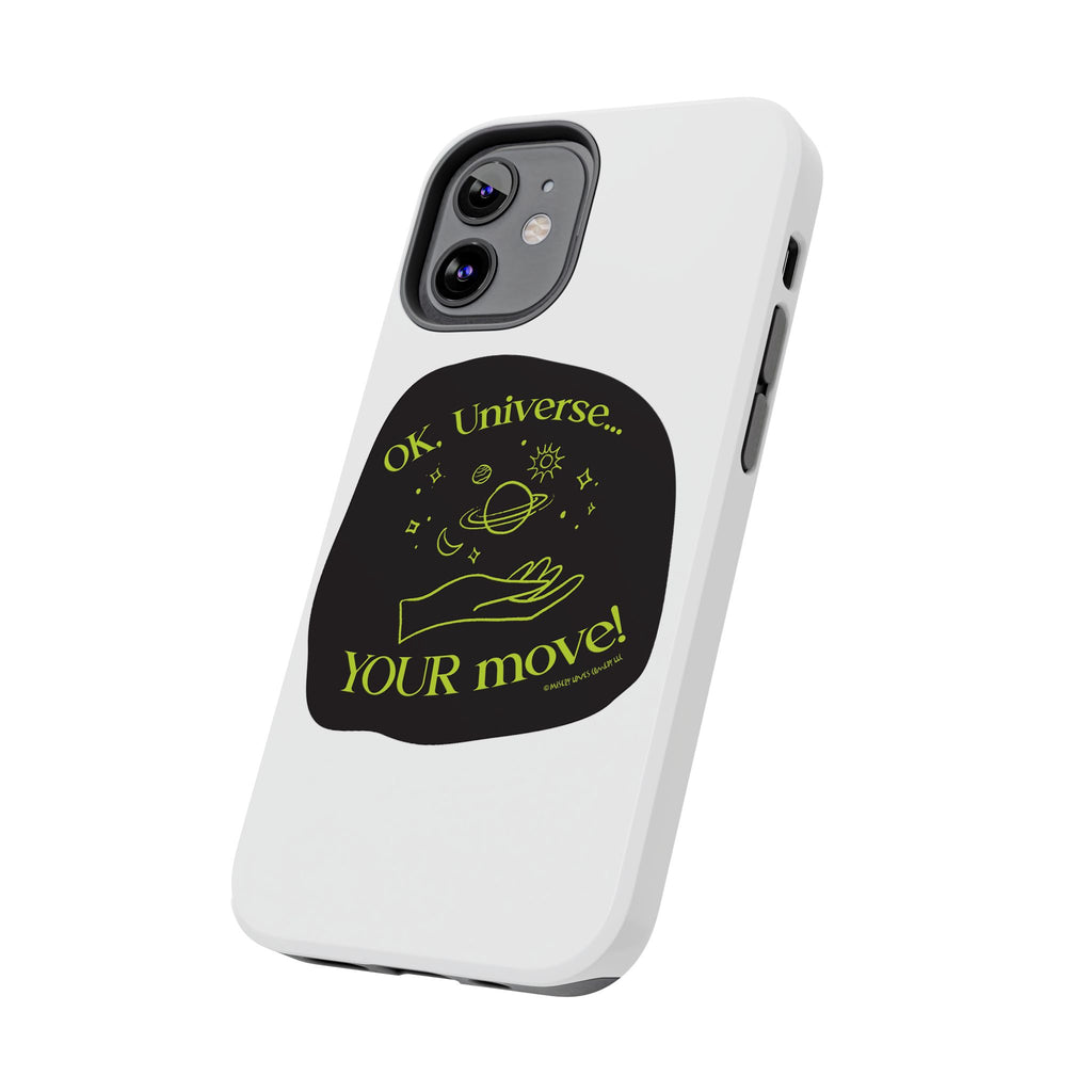 Ok, Universe ... Your Move! - Phone Case