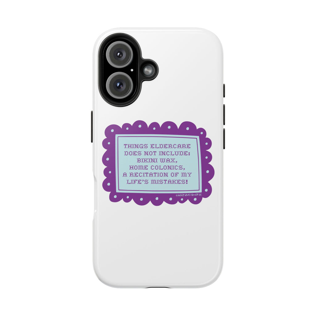 Things Eldercare Does NOT Include - Phone Case