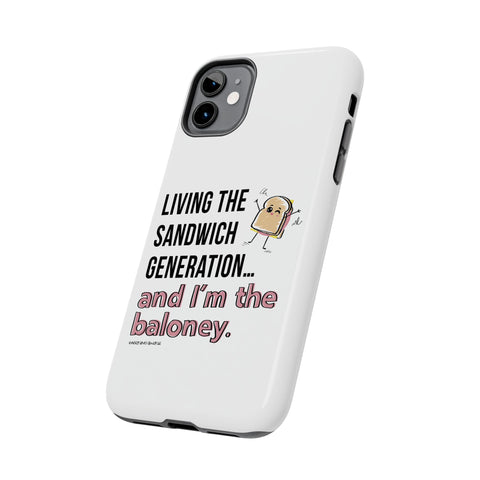 Living the Sandwich Generation…and I’m the Baloney! Phone Case