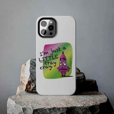I'm Just A LITTLE Cray Cray - Phone Case