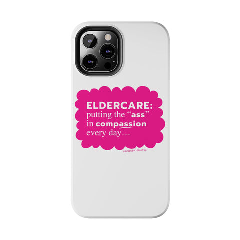 Eldercare...Putting the "Ass" in Compassion - Phone Case