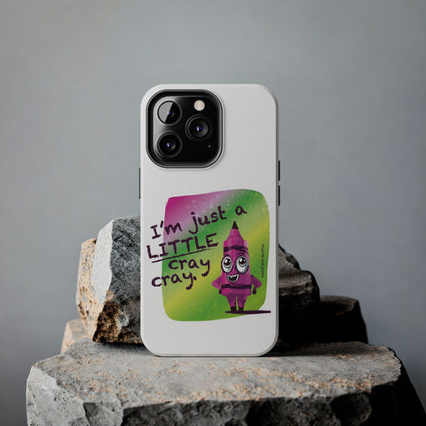I'm Just A LITTLE Cray Cray - Phone Case