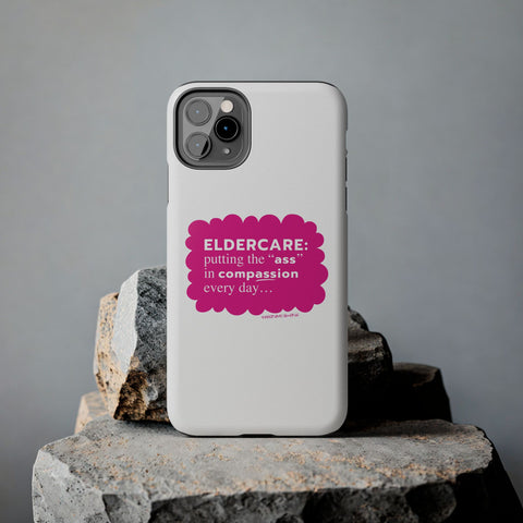 Eldercare...Putting the "Ass" in Compassion - Phone Case