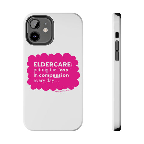 Eldercare...Putting the "Ass" in Compassion - Phone Case