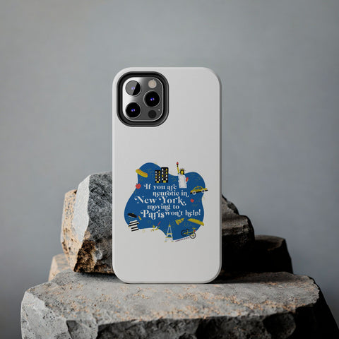 If You Are Neurotic in New York, Moving to Paris Won't Help! - Phone Case