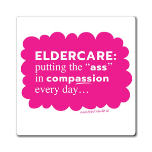 Eldercare...Putting the "Ass" in Compassion - Magnet