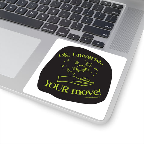 Ok, Universe ... Your Move! - Square Stickers