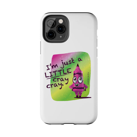 I'm Just A LITTLE Cray Cray - Phone Case