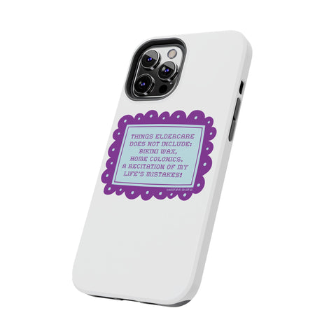 Things Eldercare Does NOT Include - Phone Case