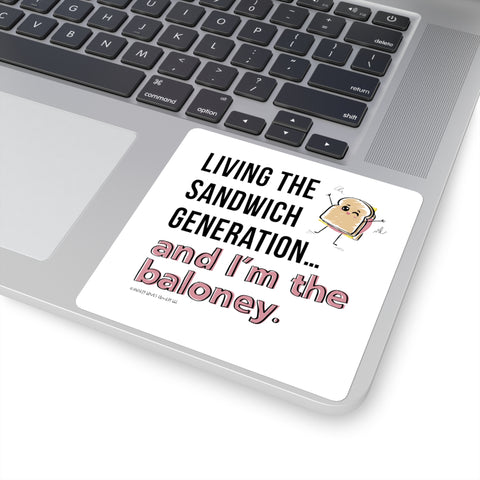 Living the Sandwich Generation…and I’m the Baloney! Square Stickers