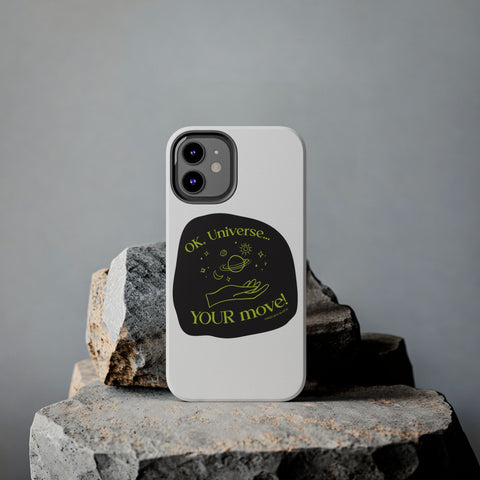 Ok, Universe ... Your Move! - Phone Case