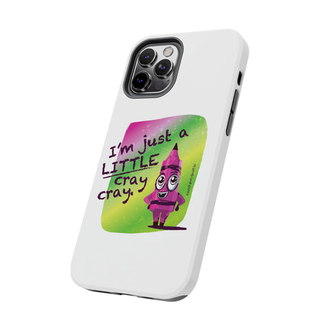 I'm Just A LITTLE Cray Cray - Phone Case