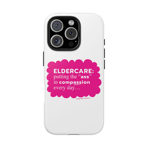 Eldercare...Putting the "Ass" in Compassion - Phone Case