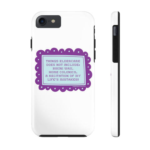 Things Eldercare Does NOT Include - Phone Case