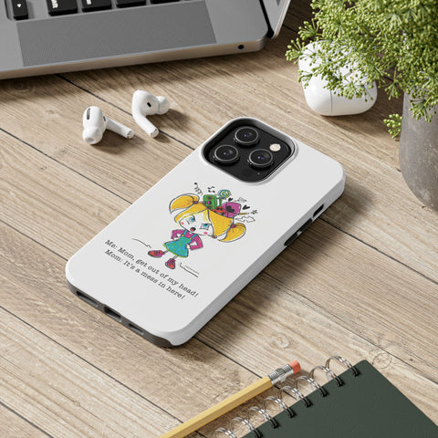 Get Out of My Head, Mom! - Phone Case