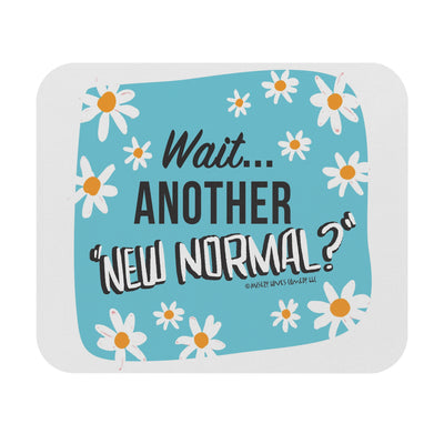 Wait...Another “New Normal”? - Mouse Pad (Rectangle)
