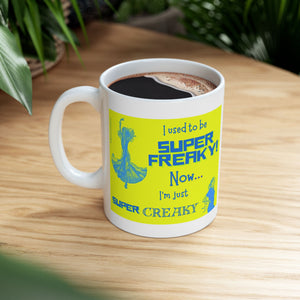From Super Freaky to Super Creaky - Ceramic Mug, (11oz)