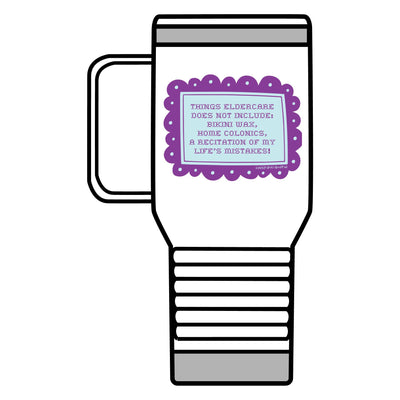 Things Eldercare Does NOT Include. Travel Mug, 20oz