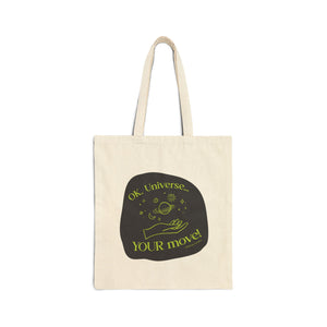 Ok, Universe ... Your Move! -  Cotton Canvas Tote Bag