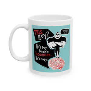 My Brain's Bouncer - Ceramic Mug, (11oz)