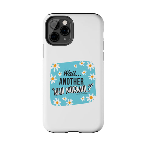 Wait...Another “New Normal”? – Phone Case