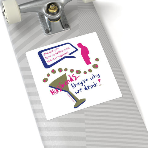 Husbands...They're Why We Drink! - Square Stickers