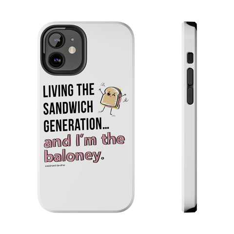 Living the Sandwich Generation…and I’m the Baloney! Phone Case