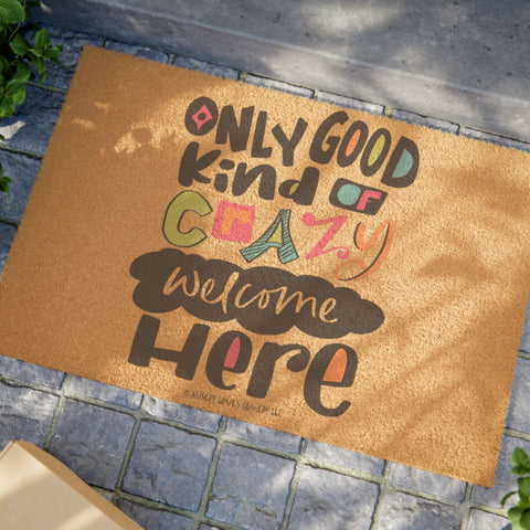 Only Good Kind of Crazy Welcome Here - Doormat