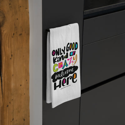 Only Good Kind of Crazy Welcome Here - Tea Towel